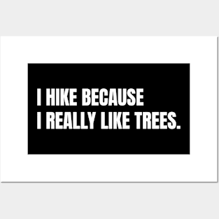 I Hike Because I Really Like Trees Funny Hiking Posters and Art